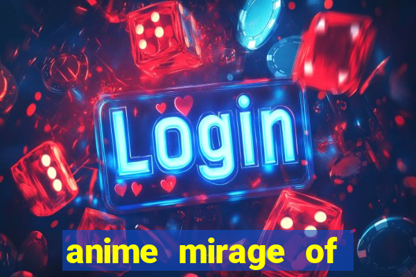 anime mirage of blaze legendado
